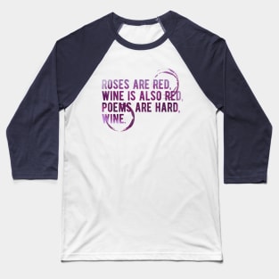 Cute Valentines Day Gift. Roses are  red, Wine is also red - Funny Meme Valentines Day Wine Quote Drinking Baseball T-Shirt